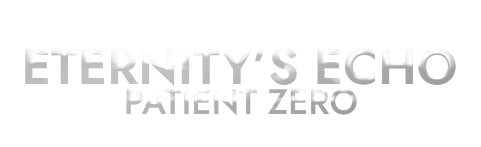 Eternity's Echo: Patient Zero